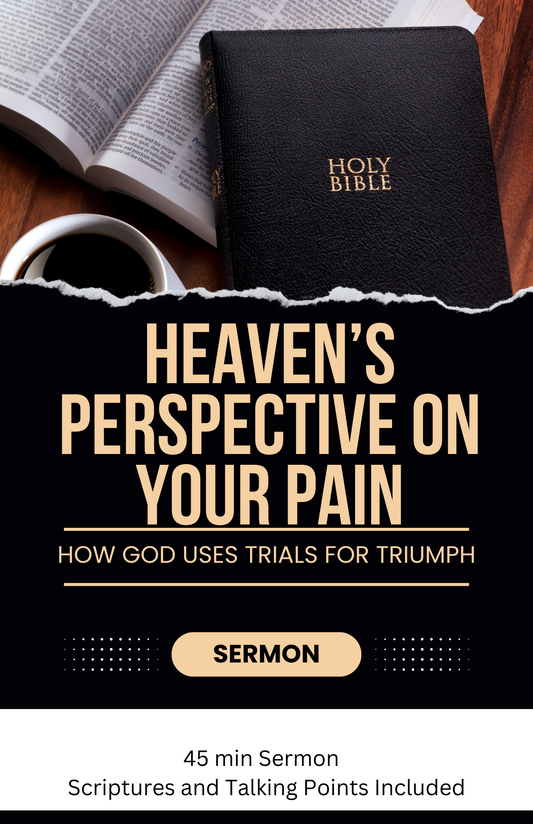 SERMON GUIDE-Heaven's Perspective On Your Pain